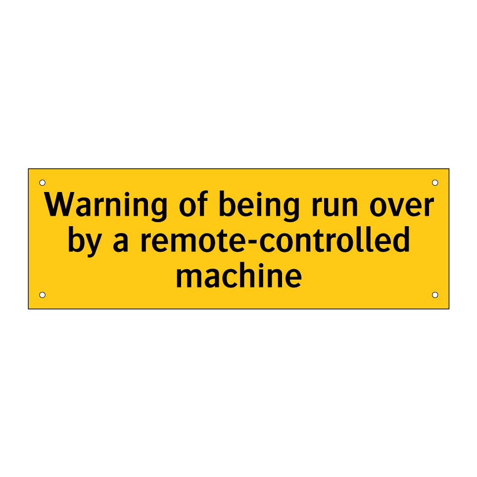 Warning of being run over by a remote-controlled machine