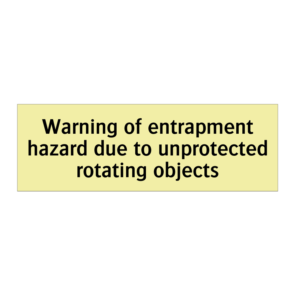 Warning of entrapment hazard due to unprotected rotating objects