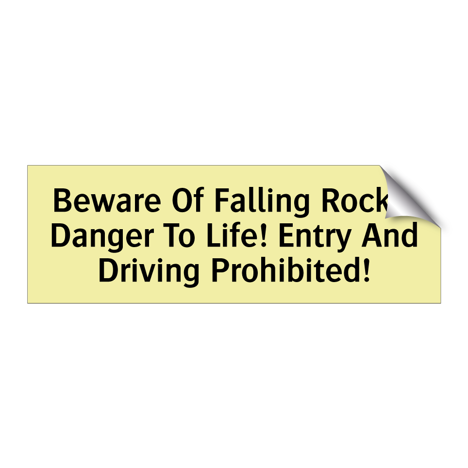Beware Of Falling Rocks! Danger To Life! Entry And Driving Prohibited!