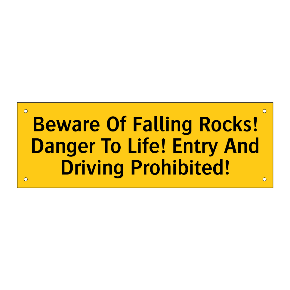 Beware Of Falling Rocks! Danger To Life! Entry And Driving Prohibited!