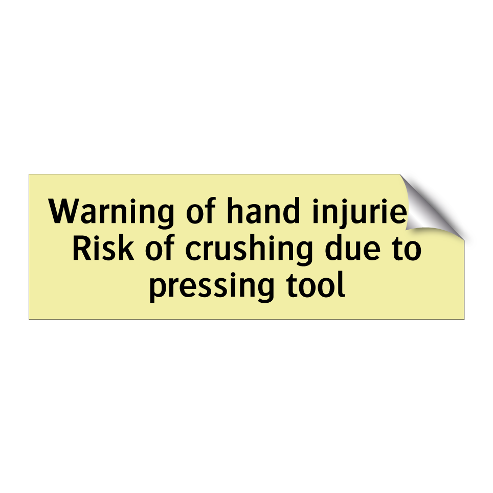 Warning of hand injuries - Risk of crushing due to pressing tool