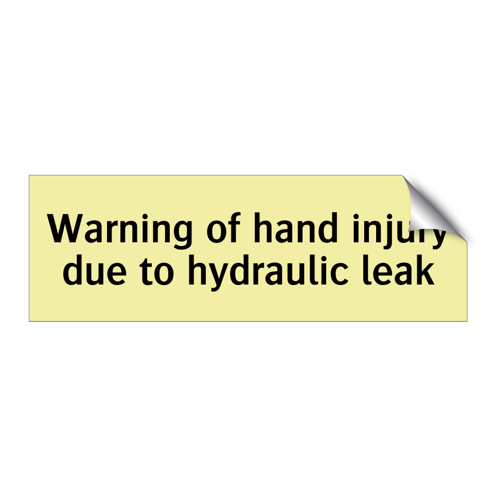 Warning of hand injury due to hydraulic leak