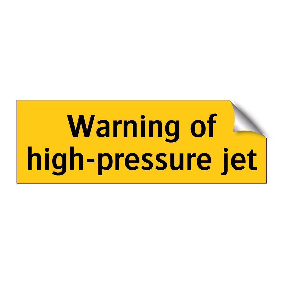 Warning of high-pressure jet