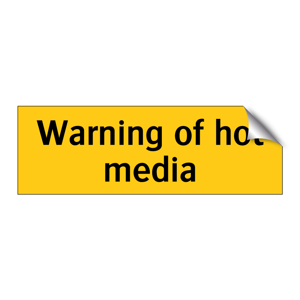 Warning of hot media
