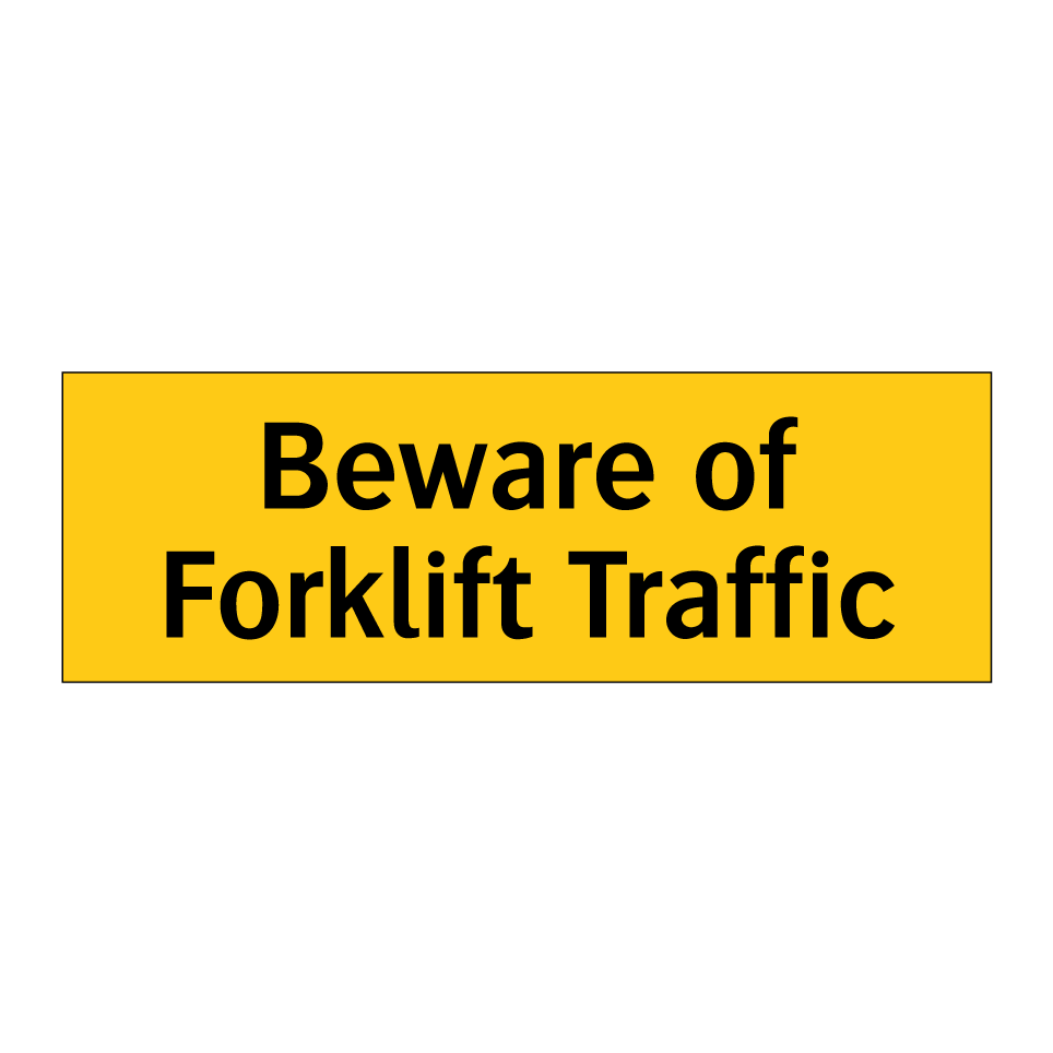 Beware of Forklift Traffic