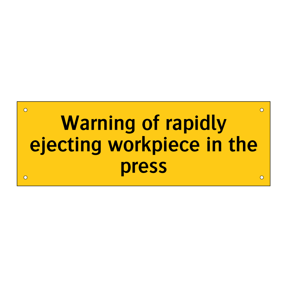 Warning of rapidly ejecting workpiece in the press