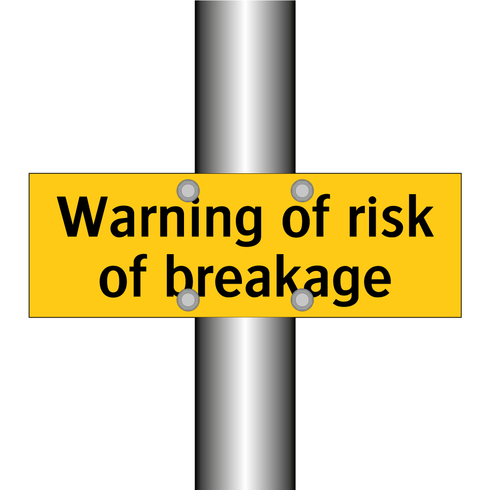 Warning of risk of breakage
