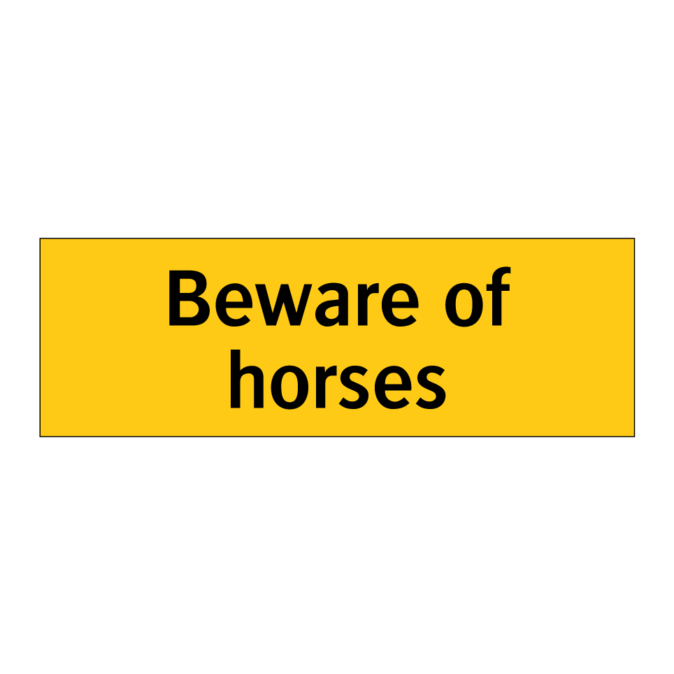 Beware of horses