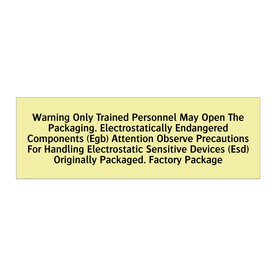 Warning Only Trained Personnel May Open The Packaging. Electrostatically Endangered Components (Egb) Attention Observe Precautions For Handling Electrostatic Sensitive Devices (Esd) Originally Packaged. Factory Package