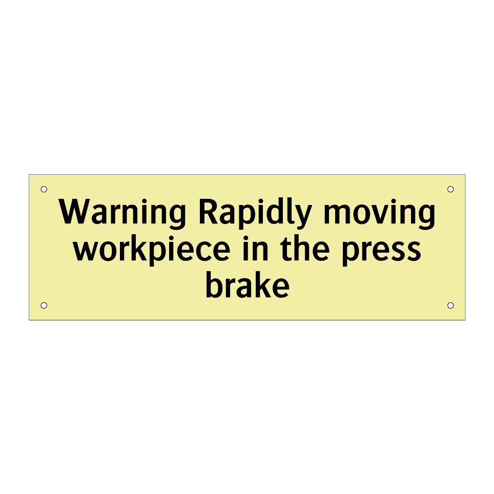 Warning Rapidly moving workpiece in the press brake