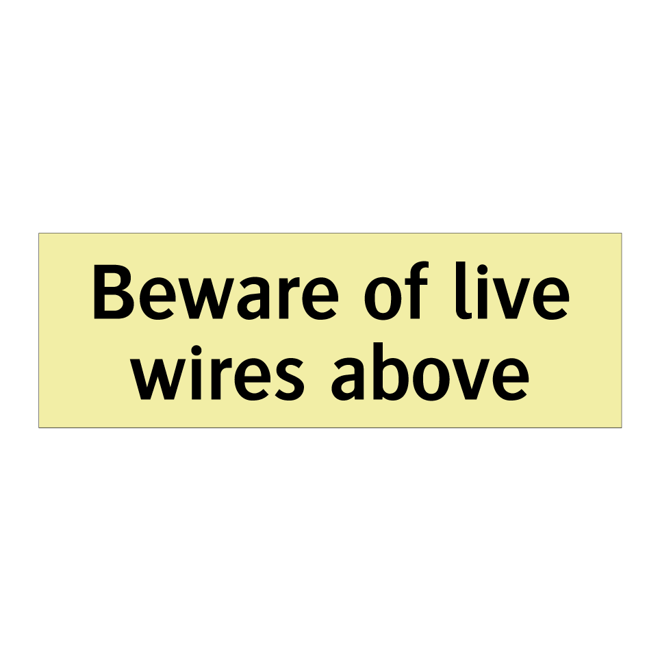 Beware of live wires above