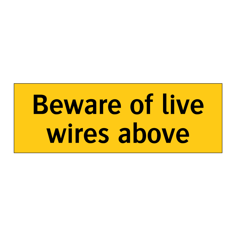 Beware of live wires above