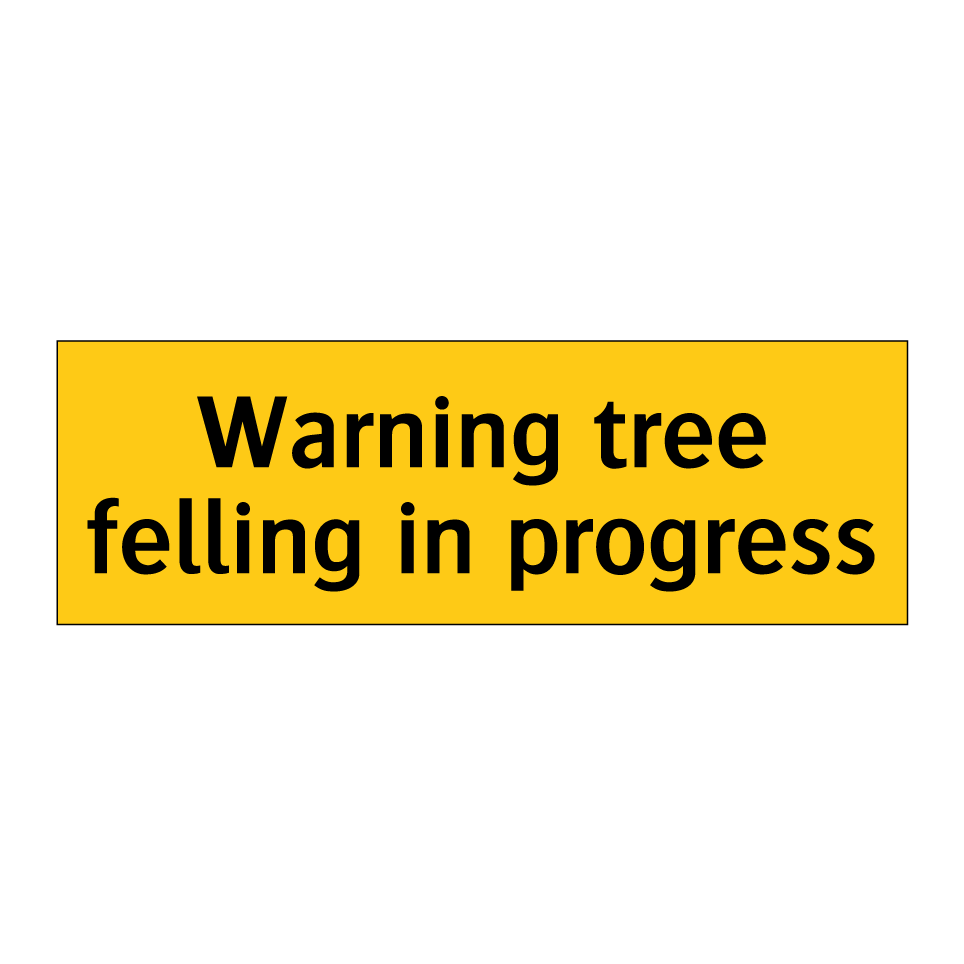 Warning tree felling in progress