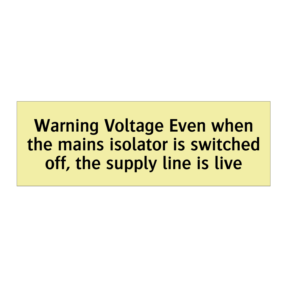 Warning Voltage Even when the mains isolator is switched off, the supply line is live