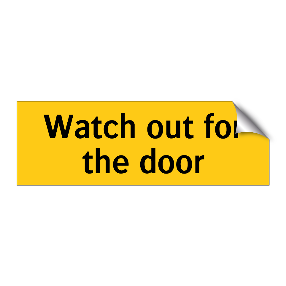 Watch out for the door