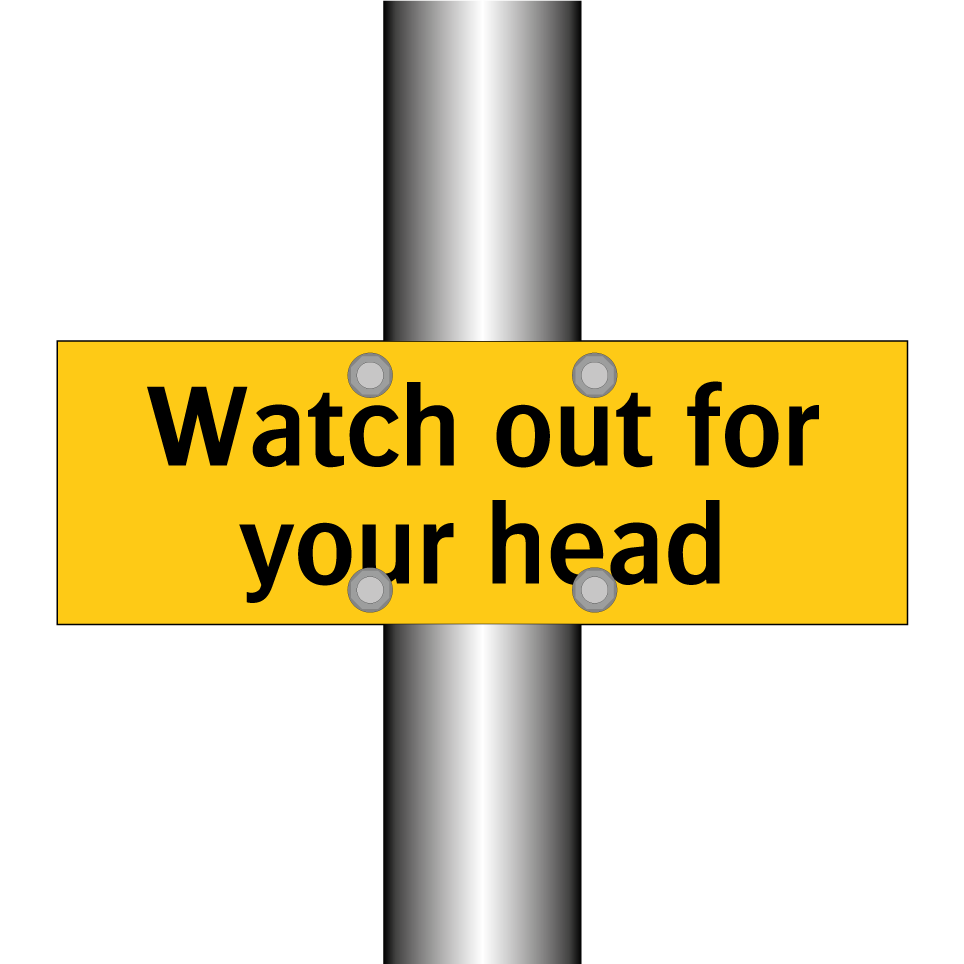 Watch out for your head