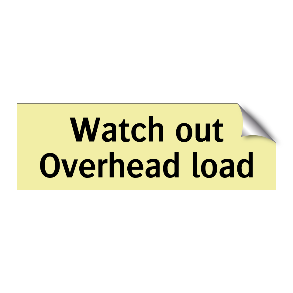 Watch out Overhead load