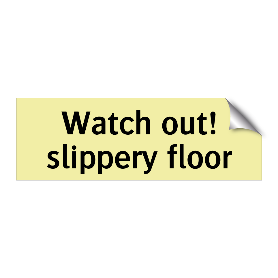 Watch out! slippery floor