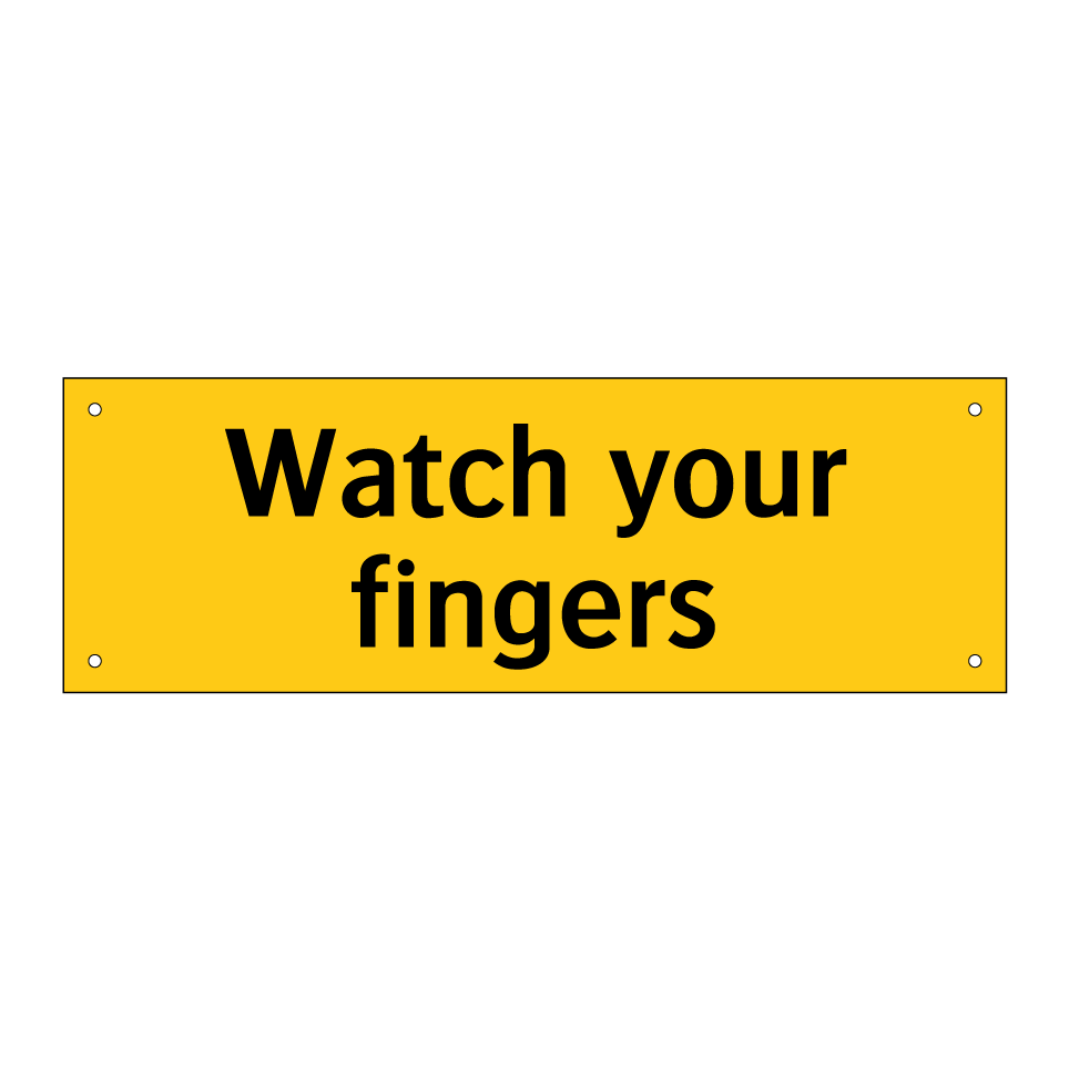 Watch your fingers