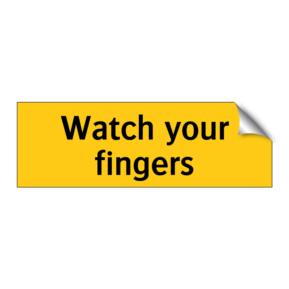 Watch your fingers