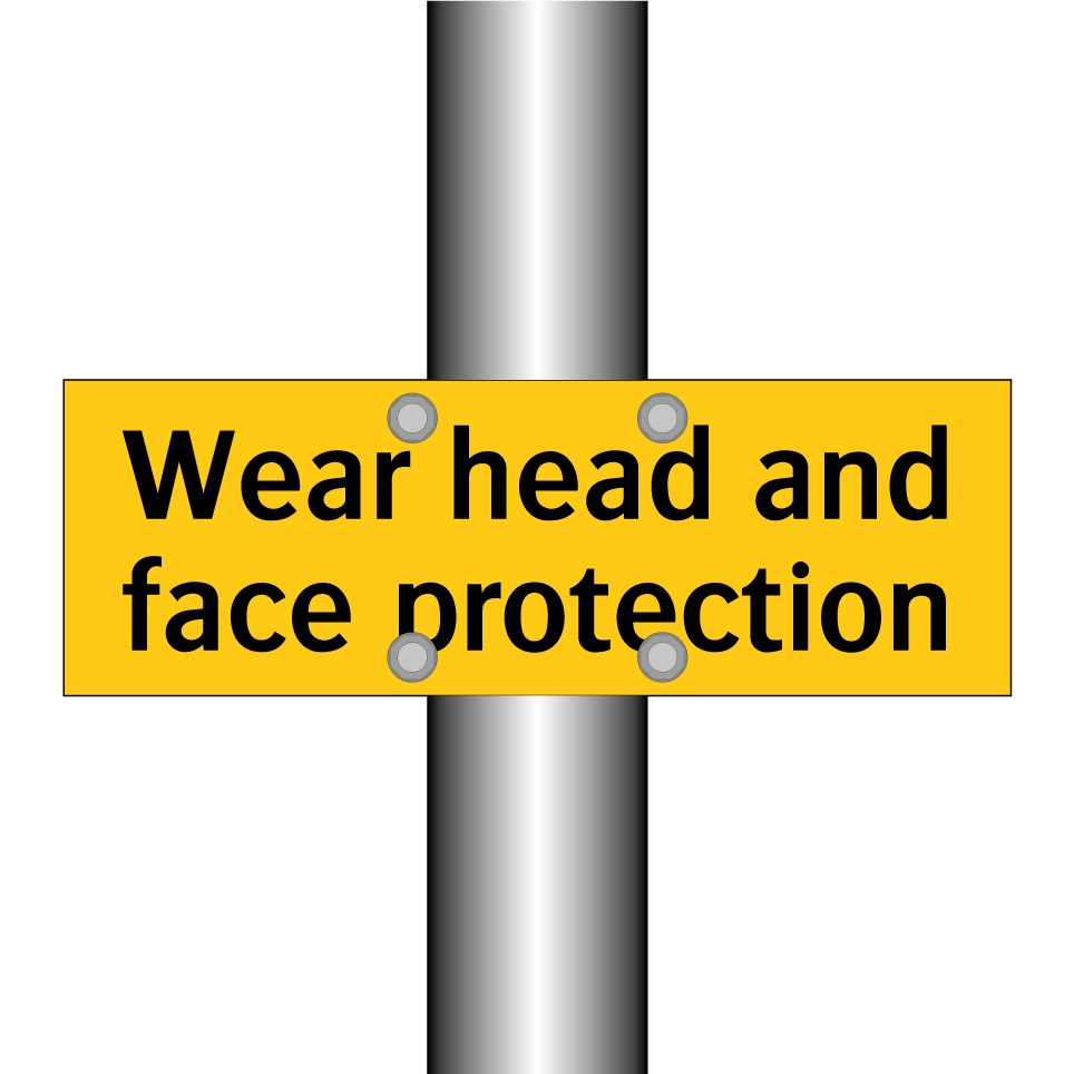 Wear head and face protection