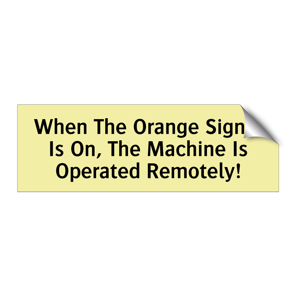 When The Orange Signal Is On, The Machine Is Operated Remotely!
