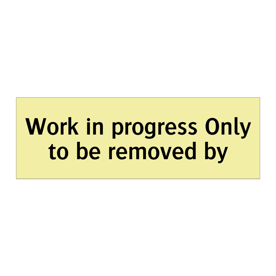 Work in progress Only to be removed by