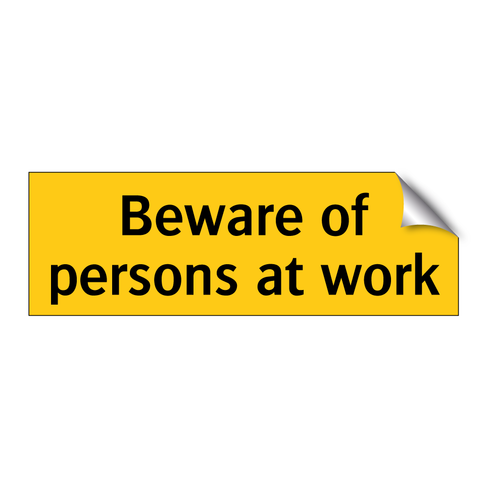 Beware of persons at work