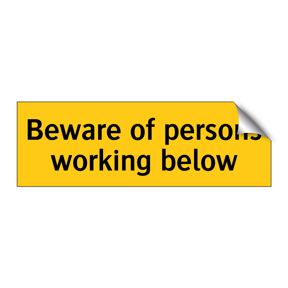 Beware of persons working below