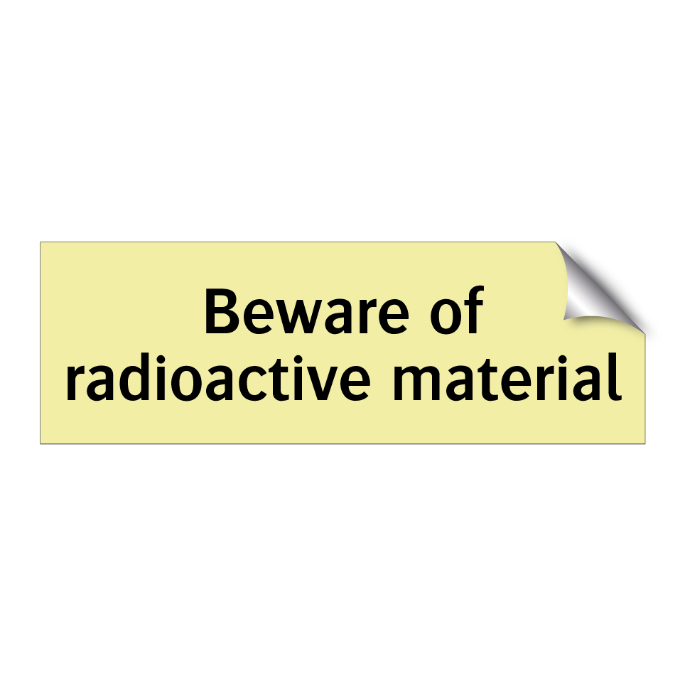 Beware of radioactive material