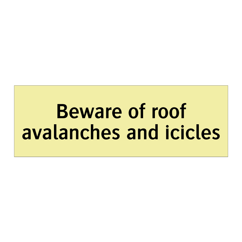 Beware of roof avalanches and icicles