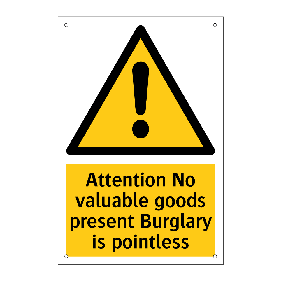 Attention No valuable goods present Burglary is pointless