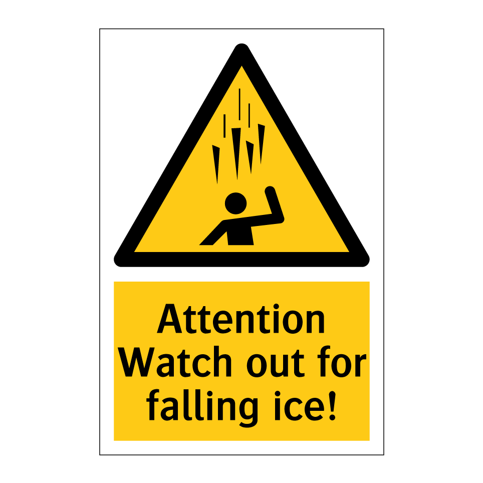 Attention Watch out for falling ice!
