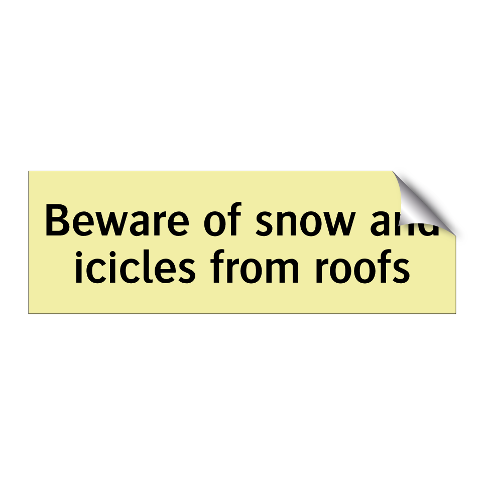 Beware of snow and icicles from roofs