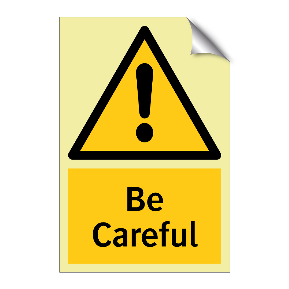 Be Careful