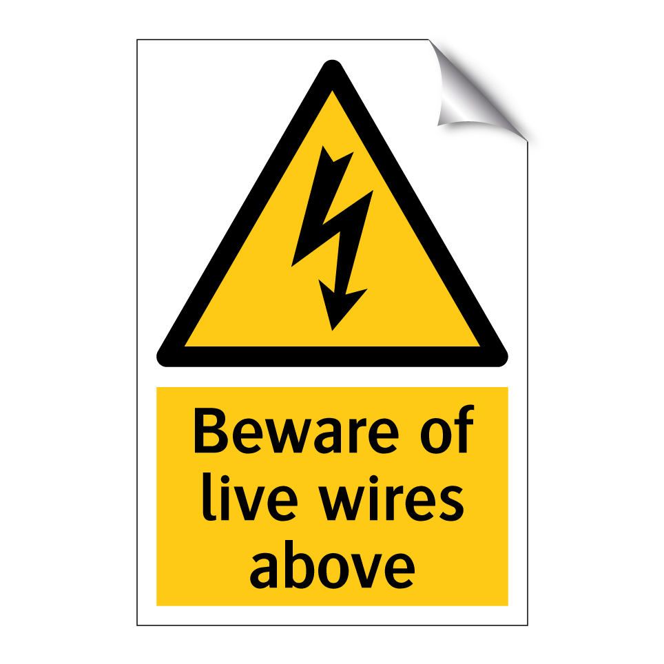 Beware of live wires above