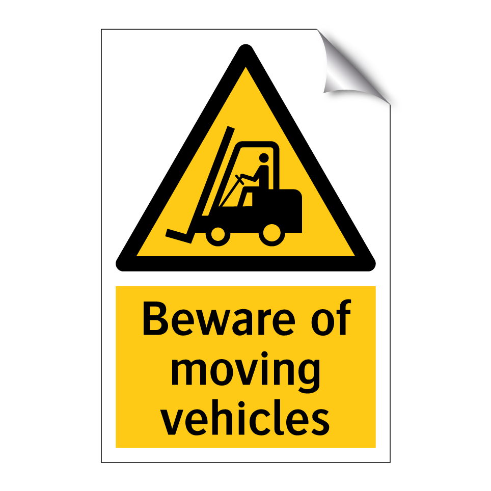 Beware of moving vehicles