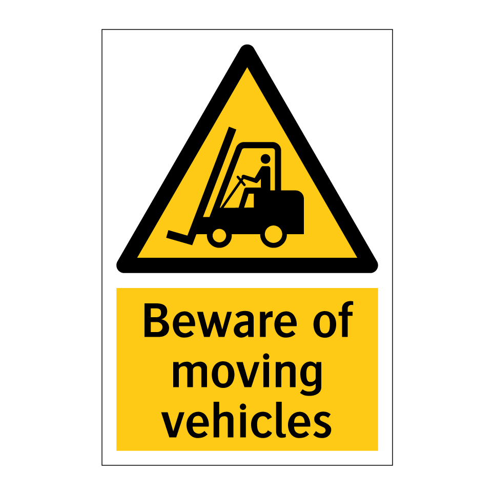 Beware of moving vehicles