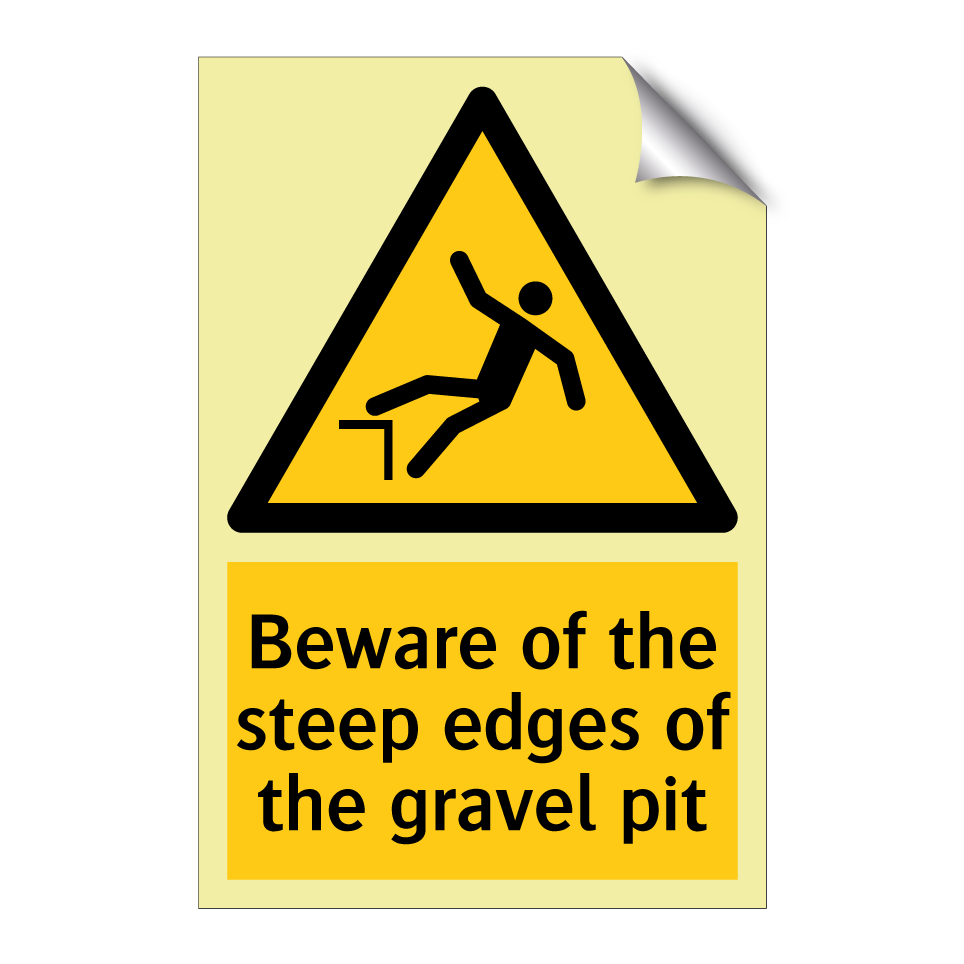 Beware of the steep edges of the gravel pit