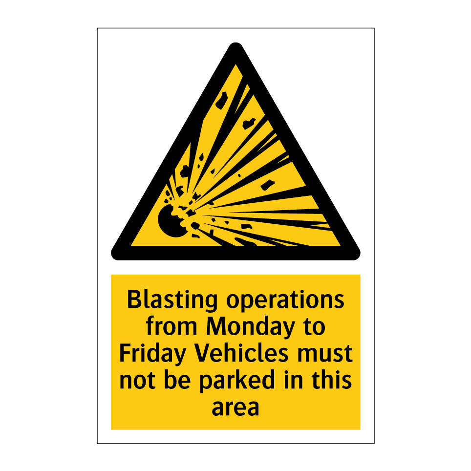 Blasting operations from Monday to Friday Vehicles must not be parked in this area