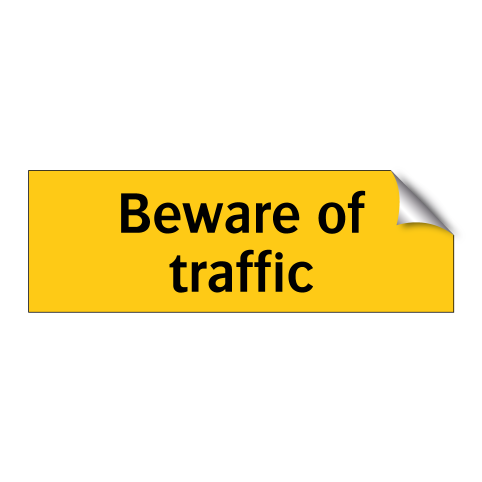 Beware of traffic