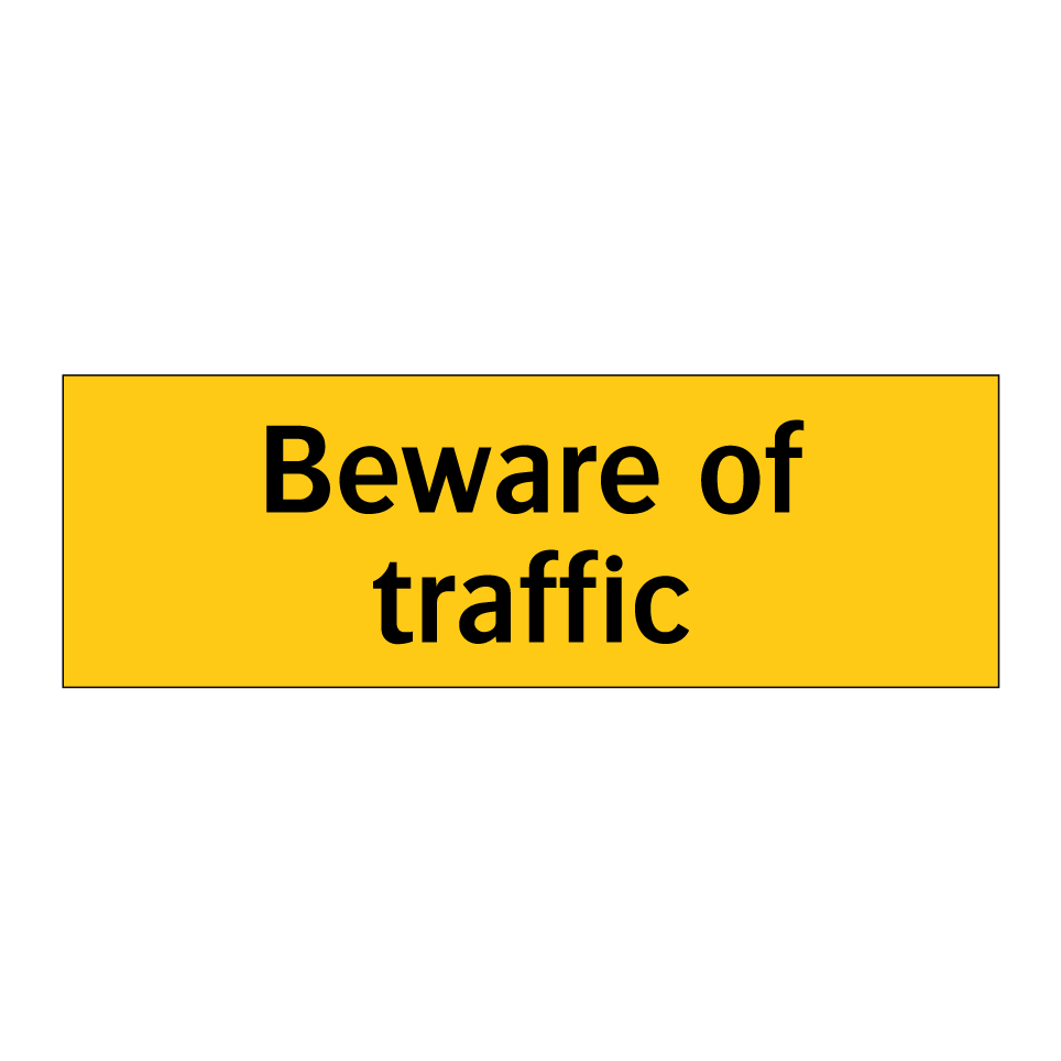 Beware of traffic