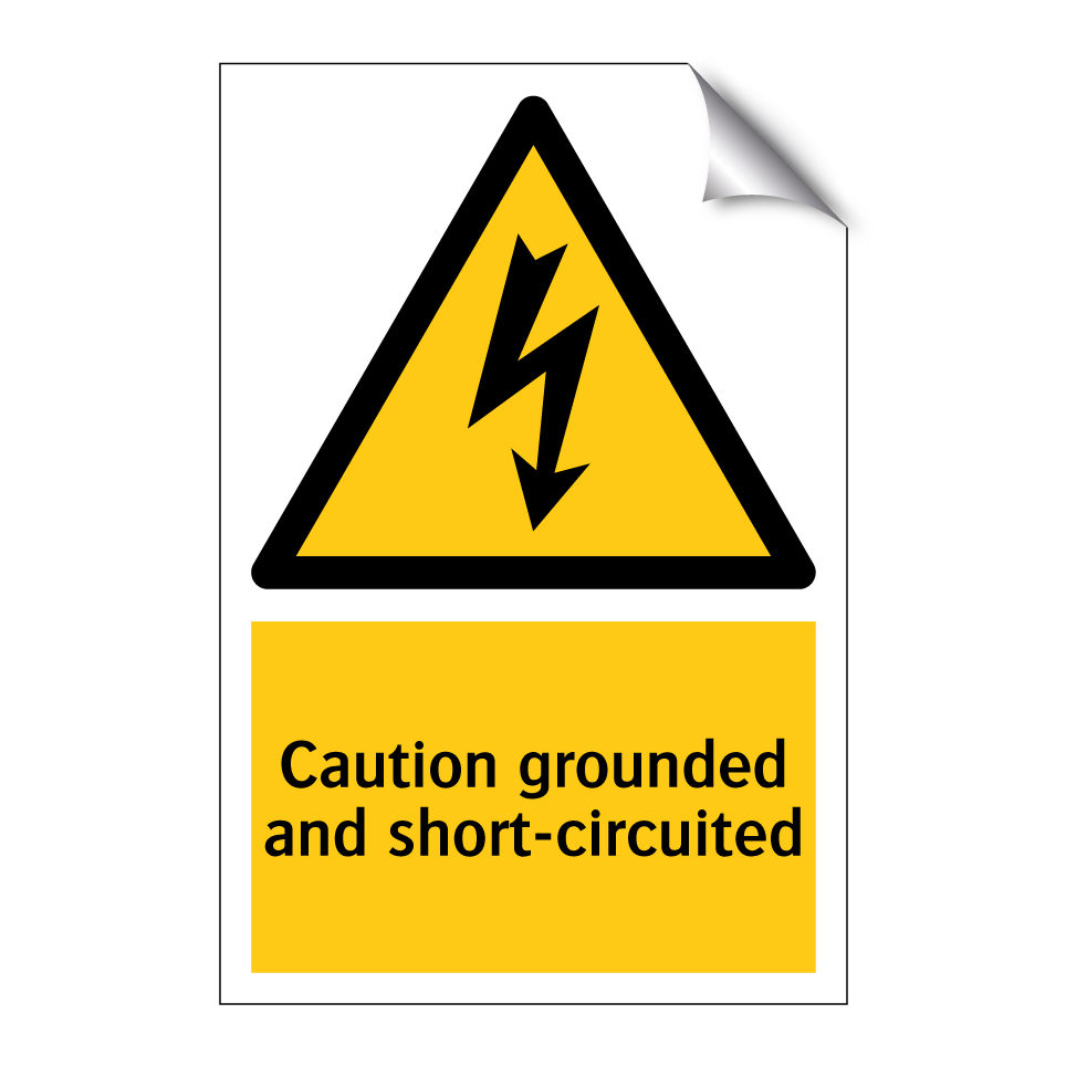 Caution grounded and short-circuited