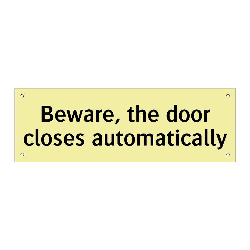 Beware, the door closes automatically