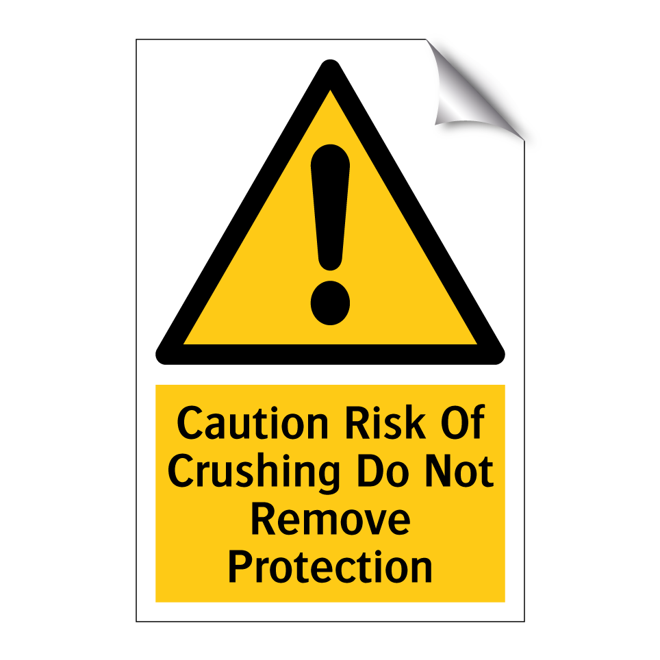 Caution Risk Of Crushing Do Not Remove Protection
