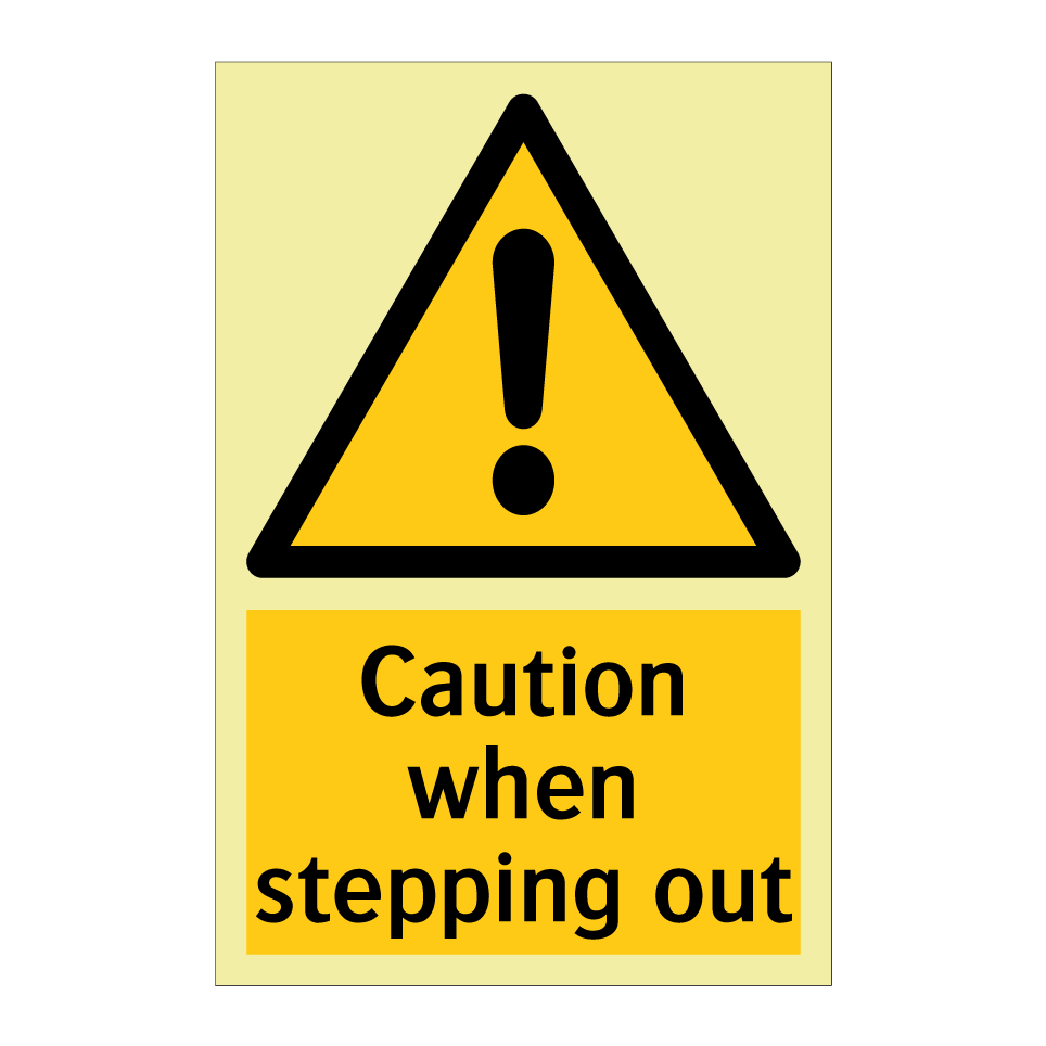 Caution when stepping out
