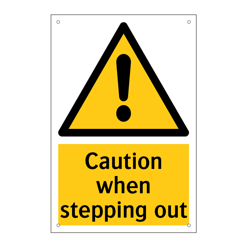 Caution when stepping out