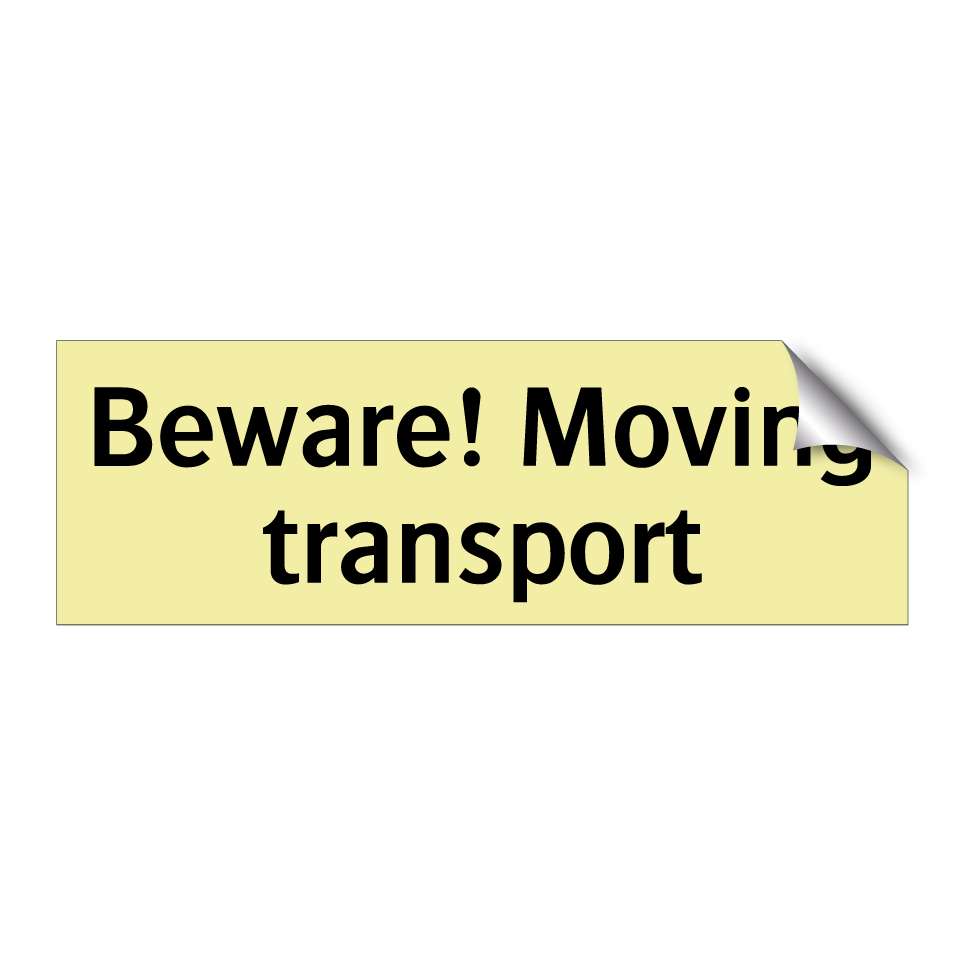 Beware! Moving transport