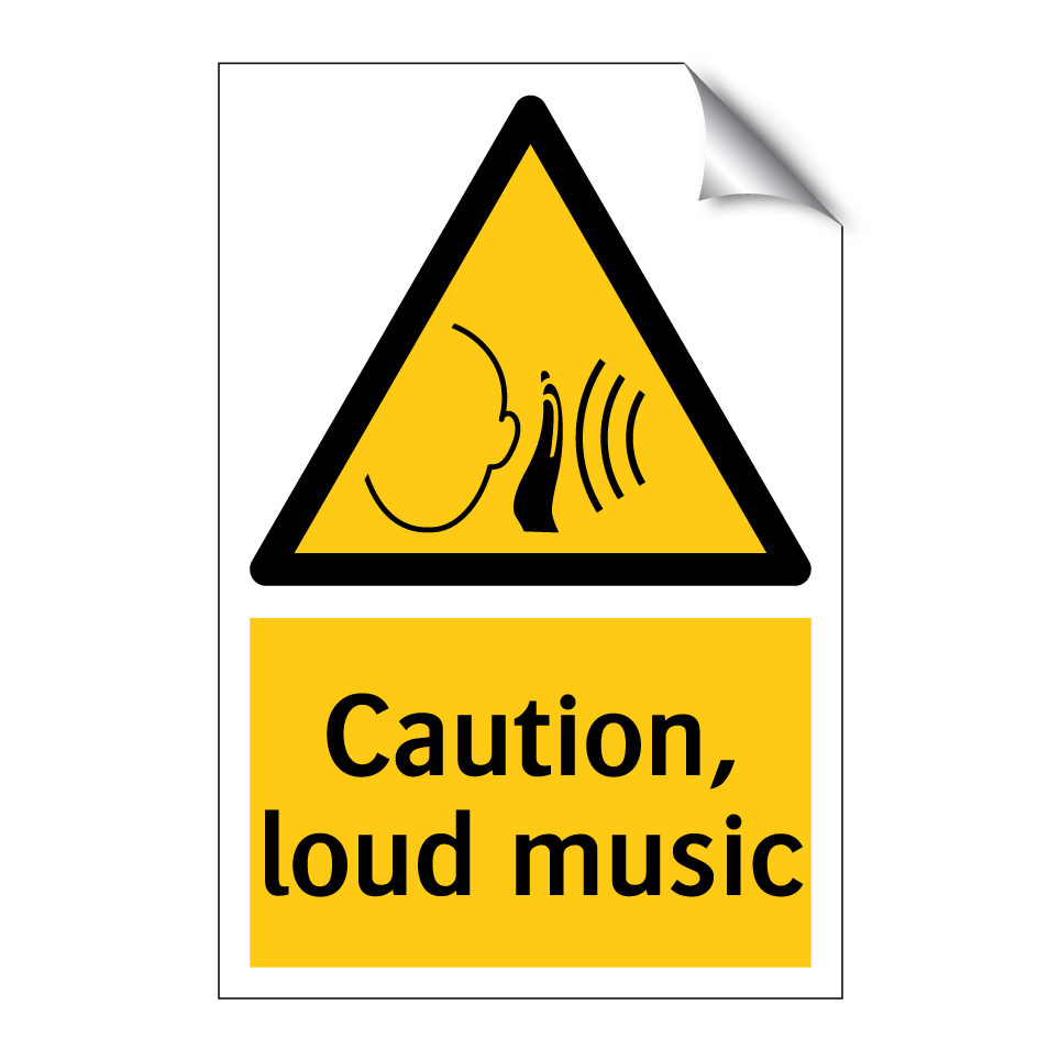 Caution, loud music
