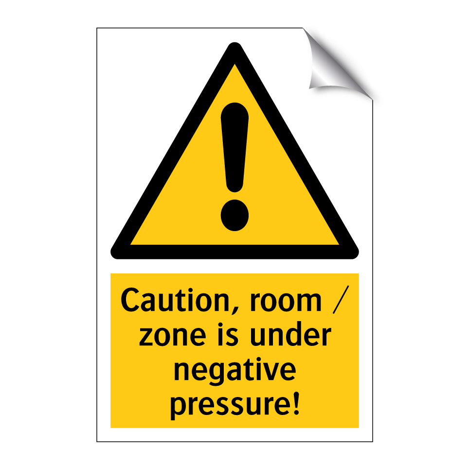 Caution, room / zone is under negative pressure!